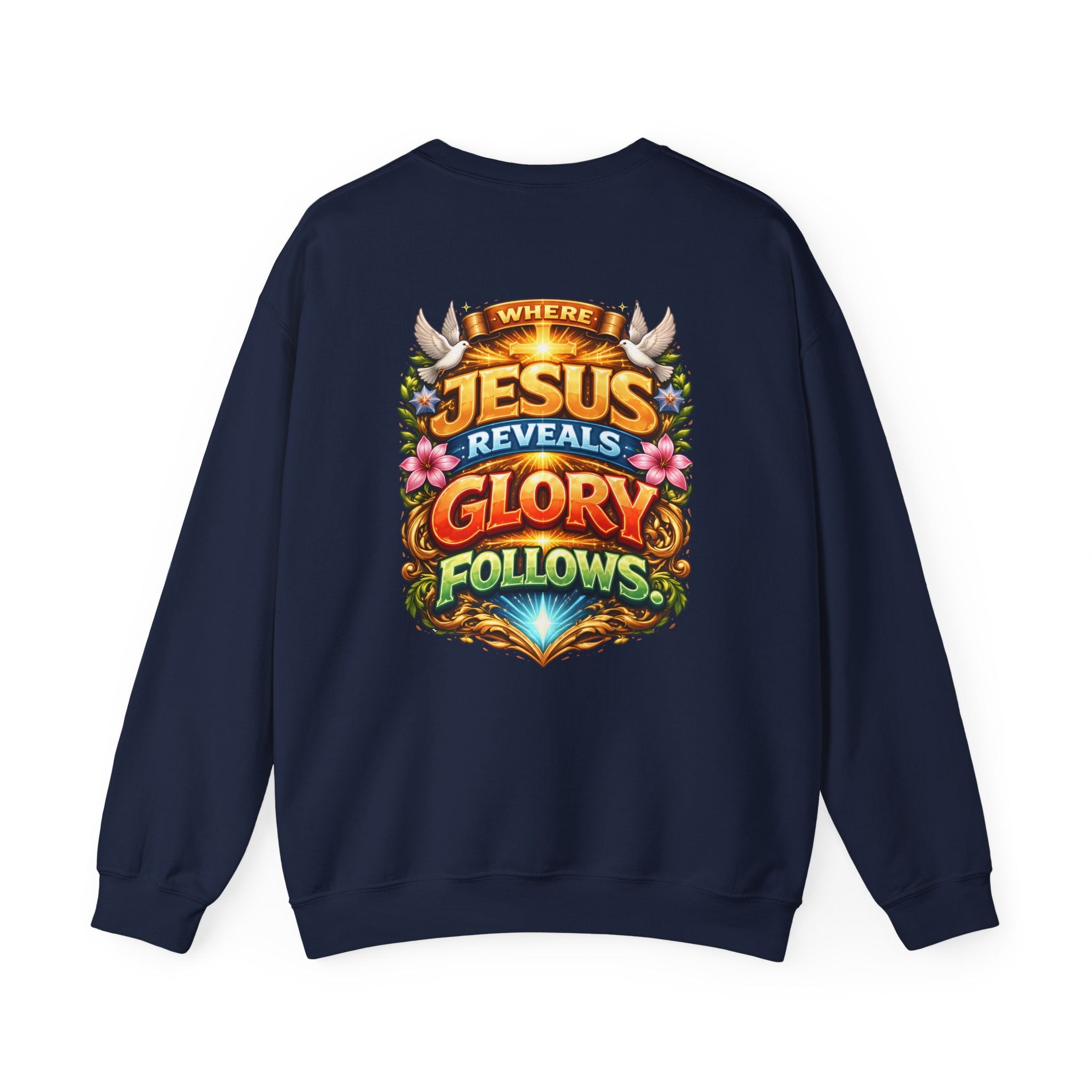 Where Jesus Reveals, Glory Follows Unisex Sweatshirt