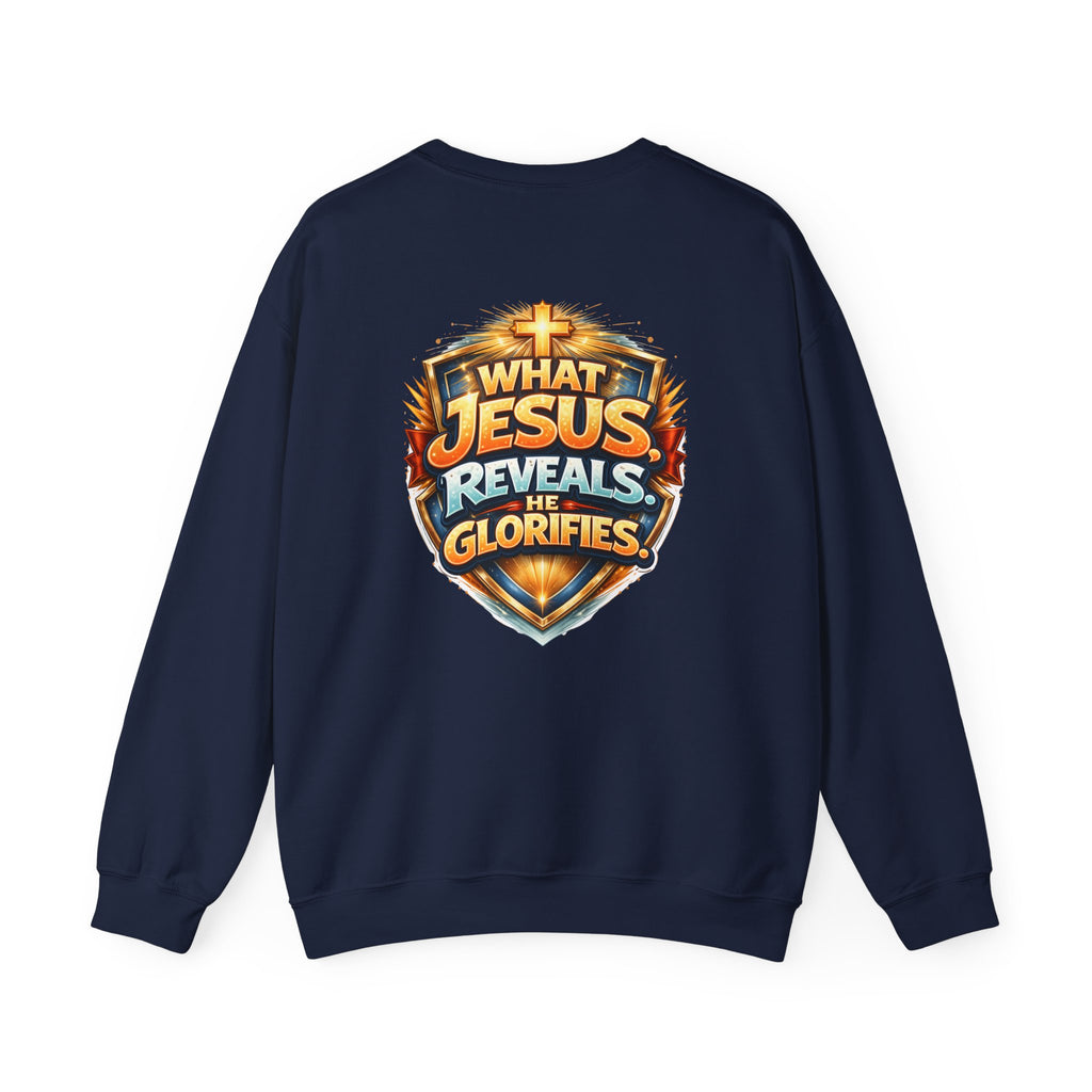 What Jesus Reveals, He Glorifies Unisex Sweatshirt