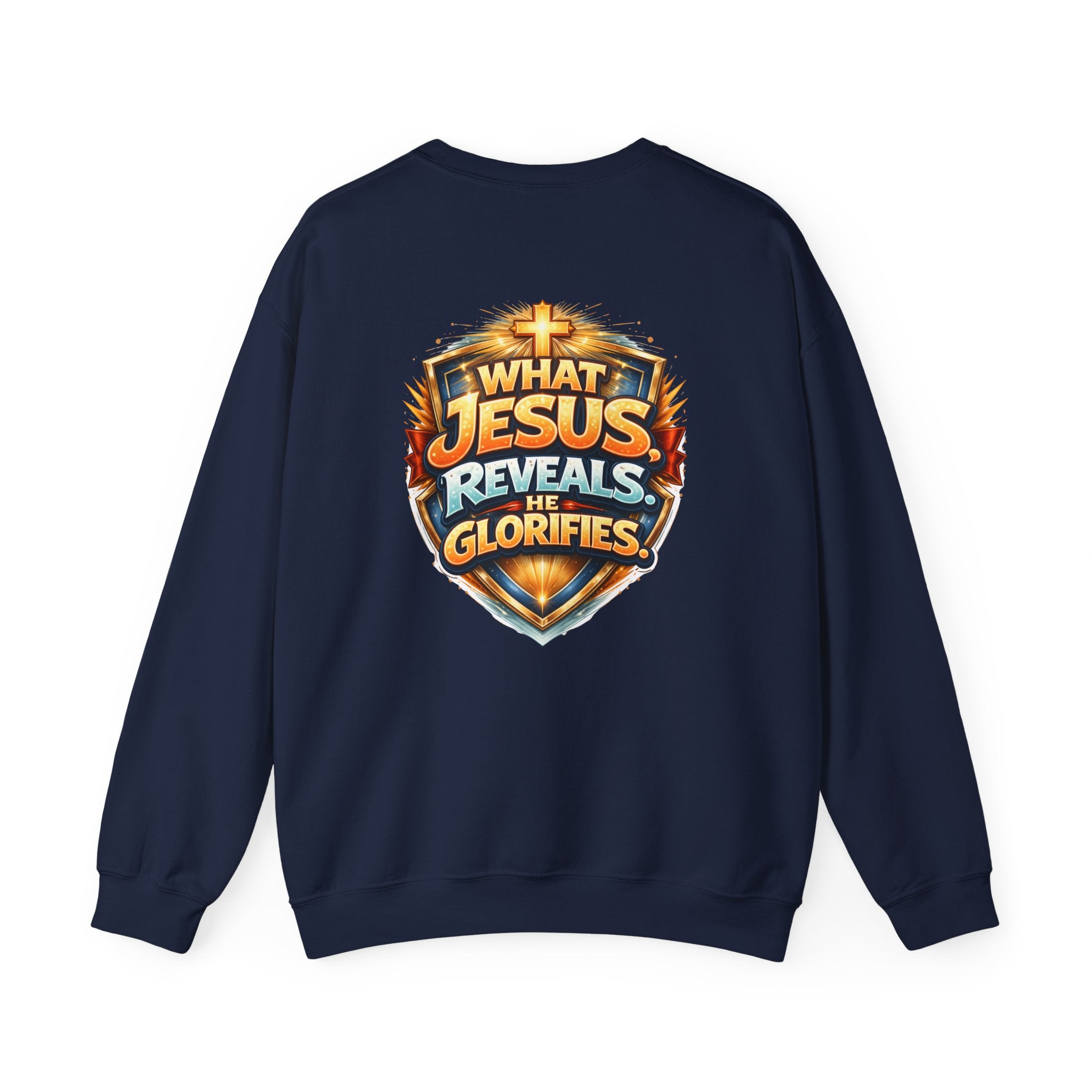 What Jesus Reveals, He Glorifies Unisex Sweatshirt