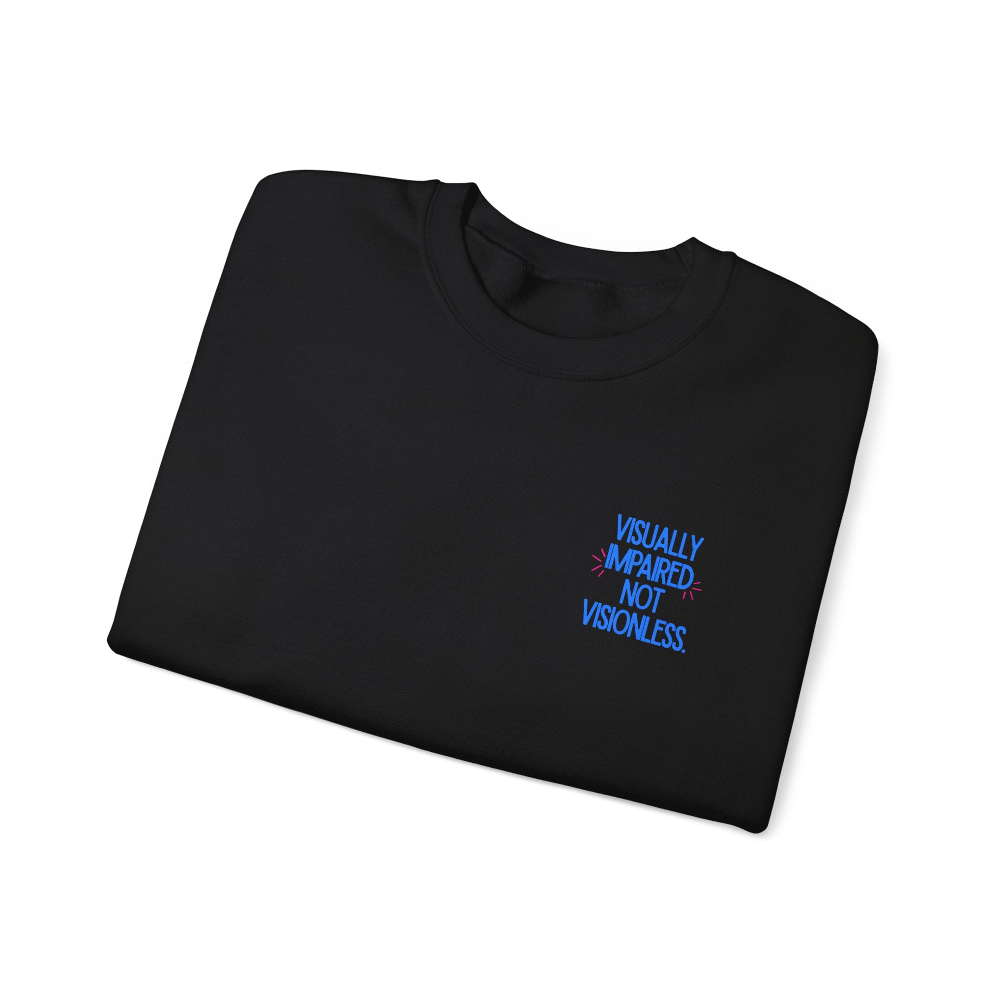 Visually Impaired Not Visionless Unisex Sweatshirt