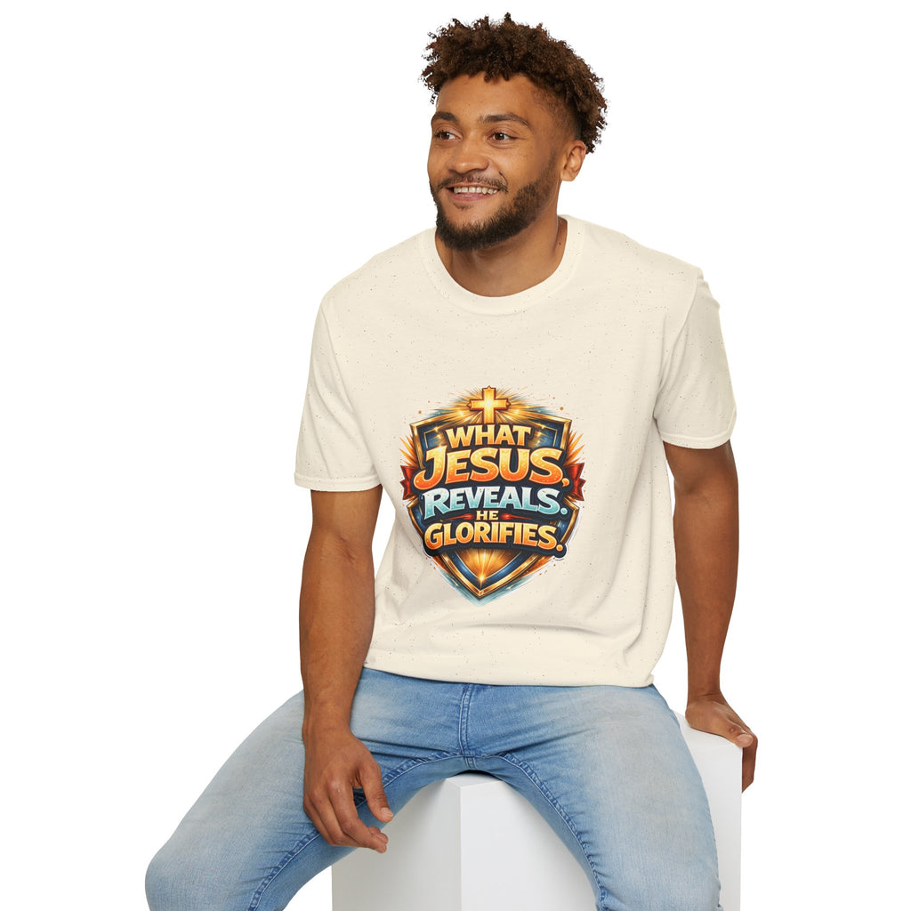 What Jesus Reveals, He Glorifies Unisex T-Shirt