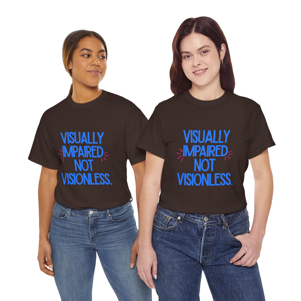 Visually Impaired Not Visionless Unisex Tee