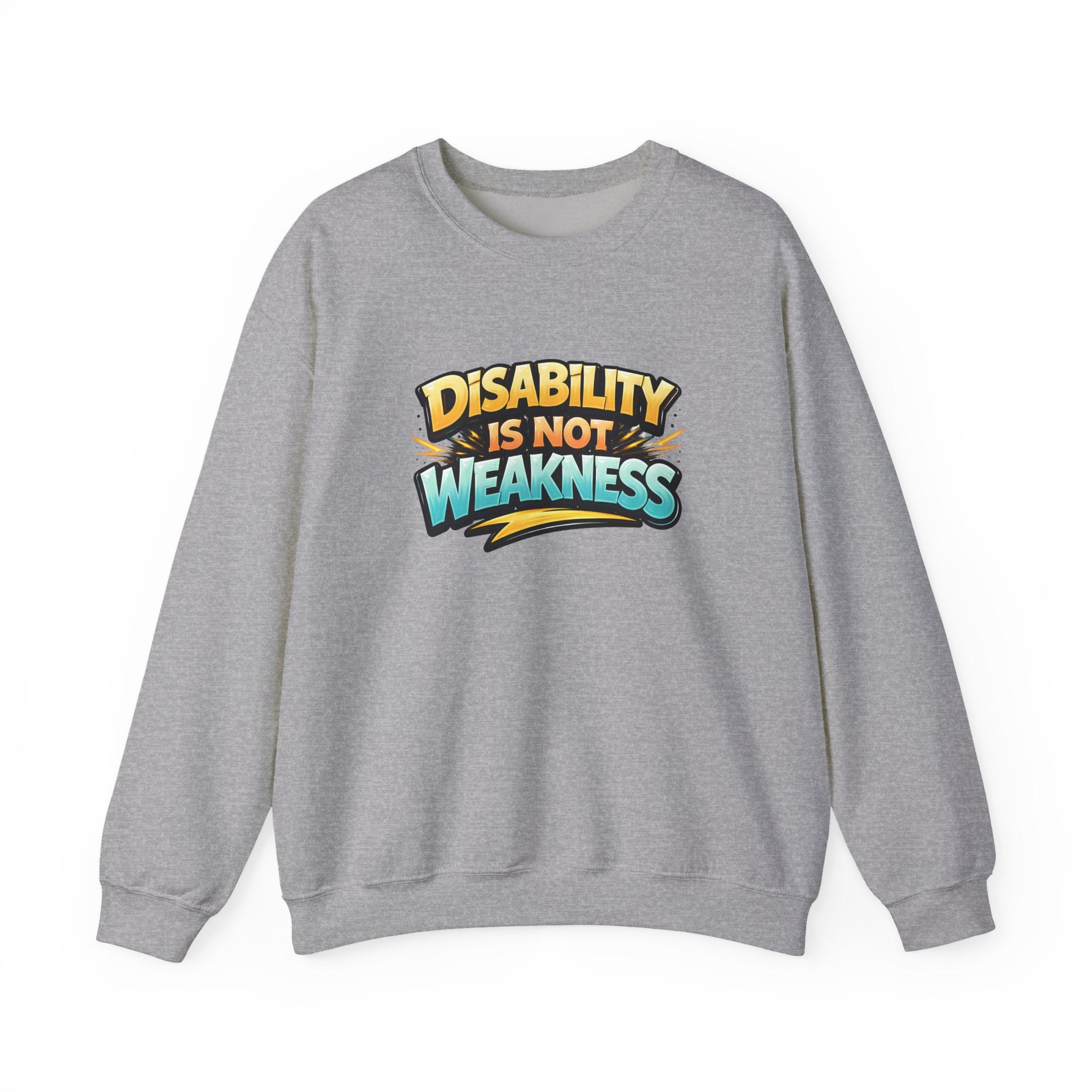 Disability Is Not Weakness Unisex Sweatshirt