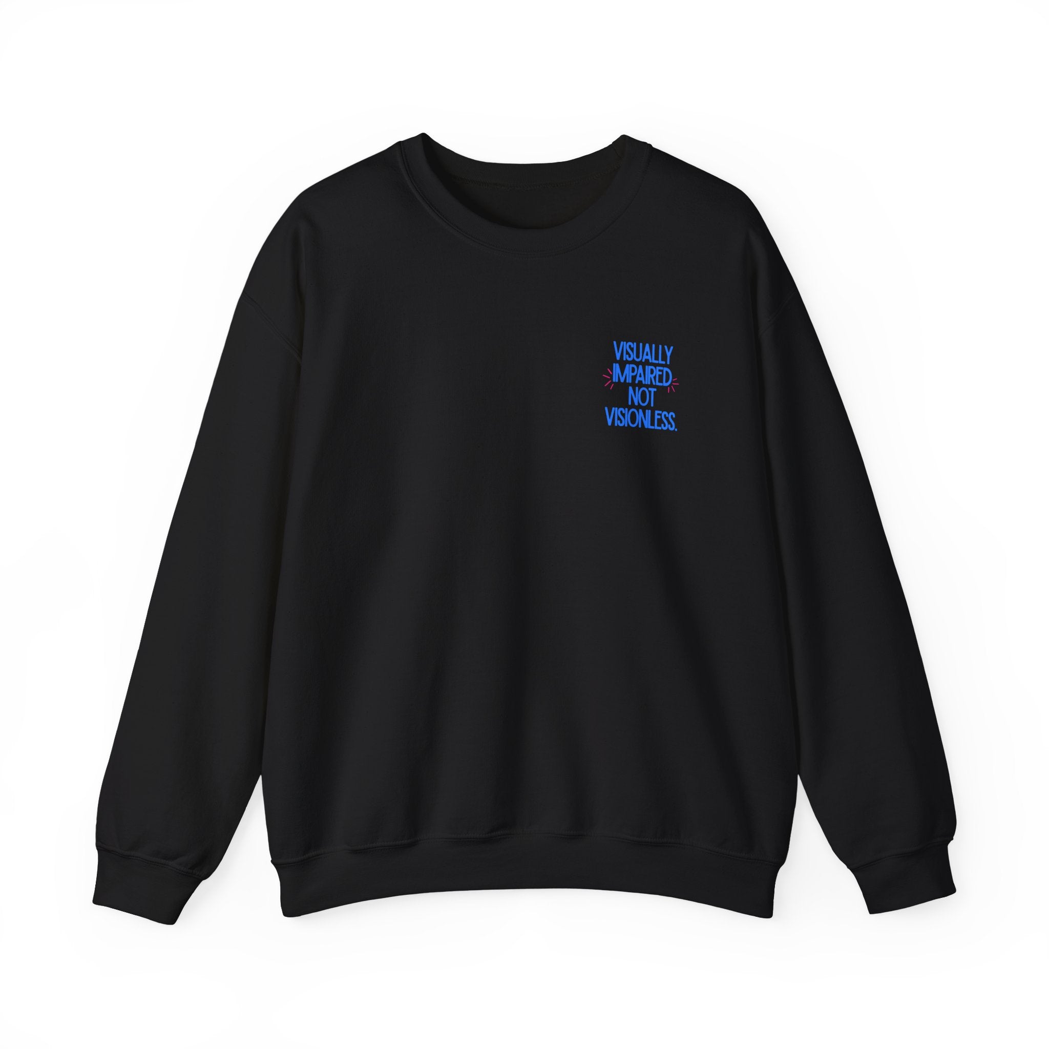 Visually Impaired Not Visionless Unisex Sweatshirt