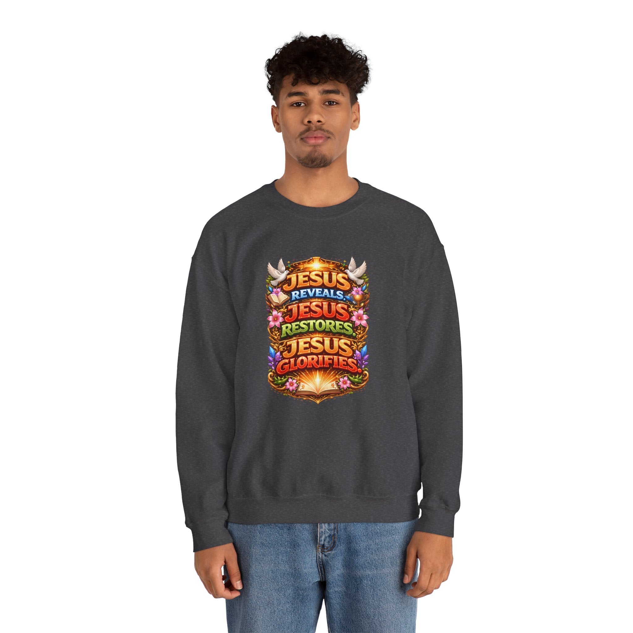 Jesus Reveals, Jesus Restores, Jesus Glorifies Unisex Sweatshirt