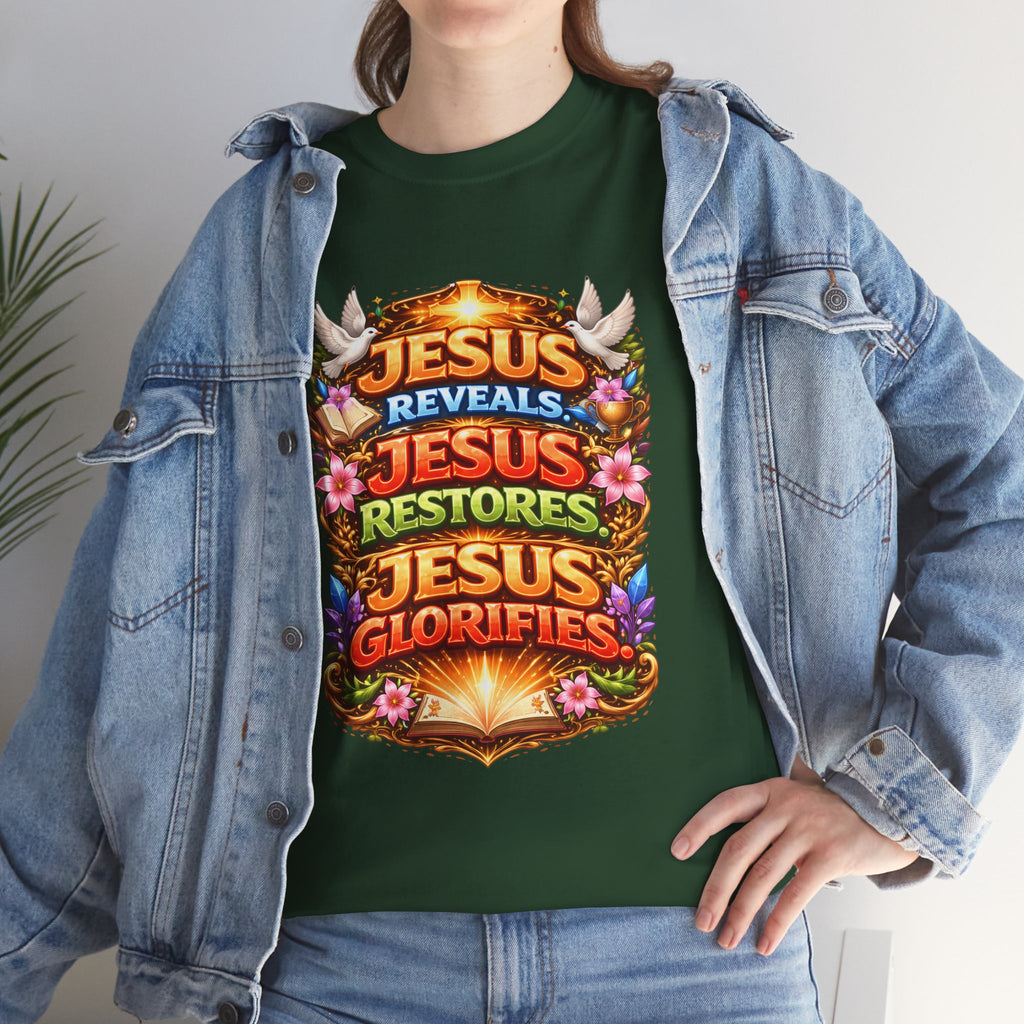 Jesus Reveals, Jesus Restores, Jesus Glorifies Unisex Tee