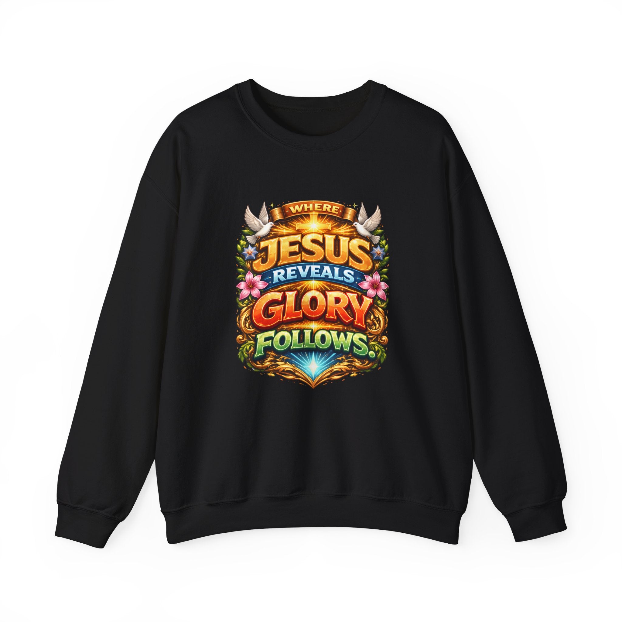 Where Jesus Reveals, Glory Follows Unisex Sweatshirt