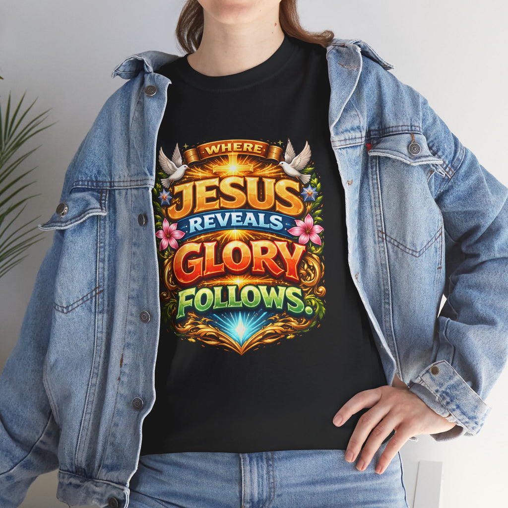 Where Jesus Reveals, Glory Follows Unisex Tee