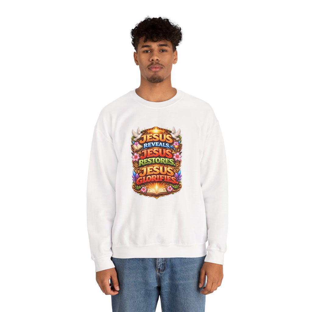 Jesus Reveals, Jesus Restores, Jesus Glorifies Unisex Sweatshirt