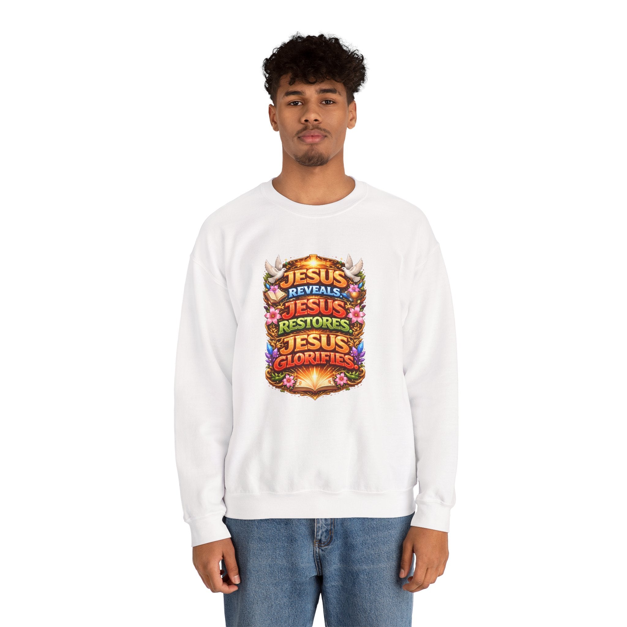 Jesus Reveals, Jesus Restores, Jesus Glorifies Unisex Sweatshirt
