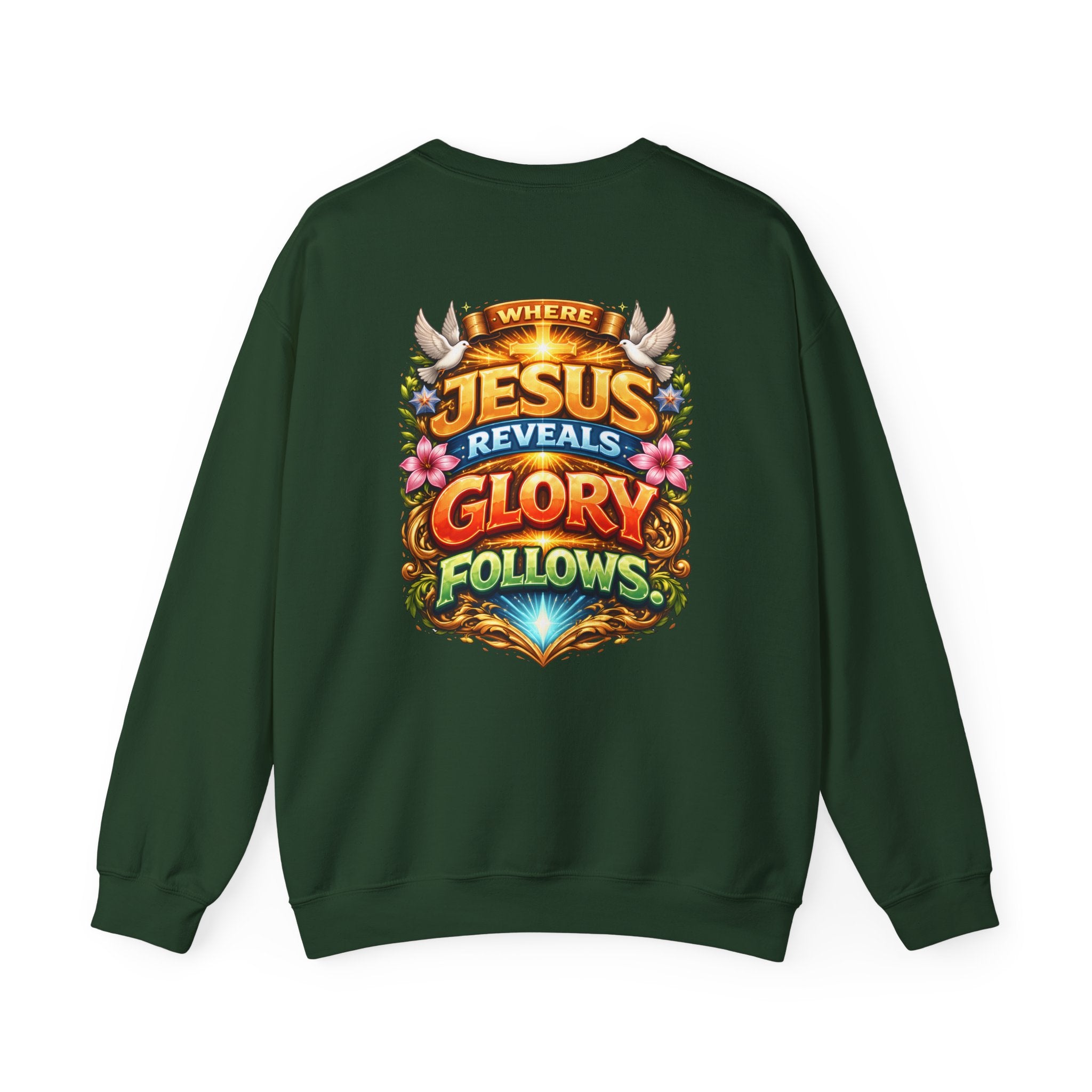 Where Jesus Reveals, Glory Follows Unisex Sweatshirt