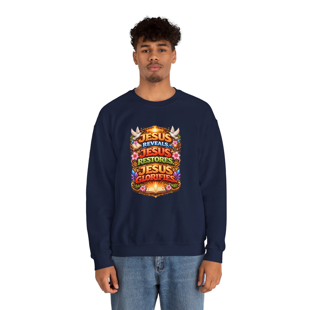 Jesus Reveals, Jesus Restores, Jesus Glorifies Unisex Sweatshirt
