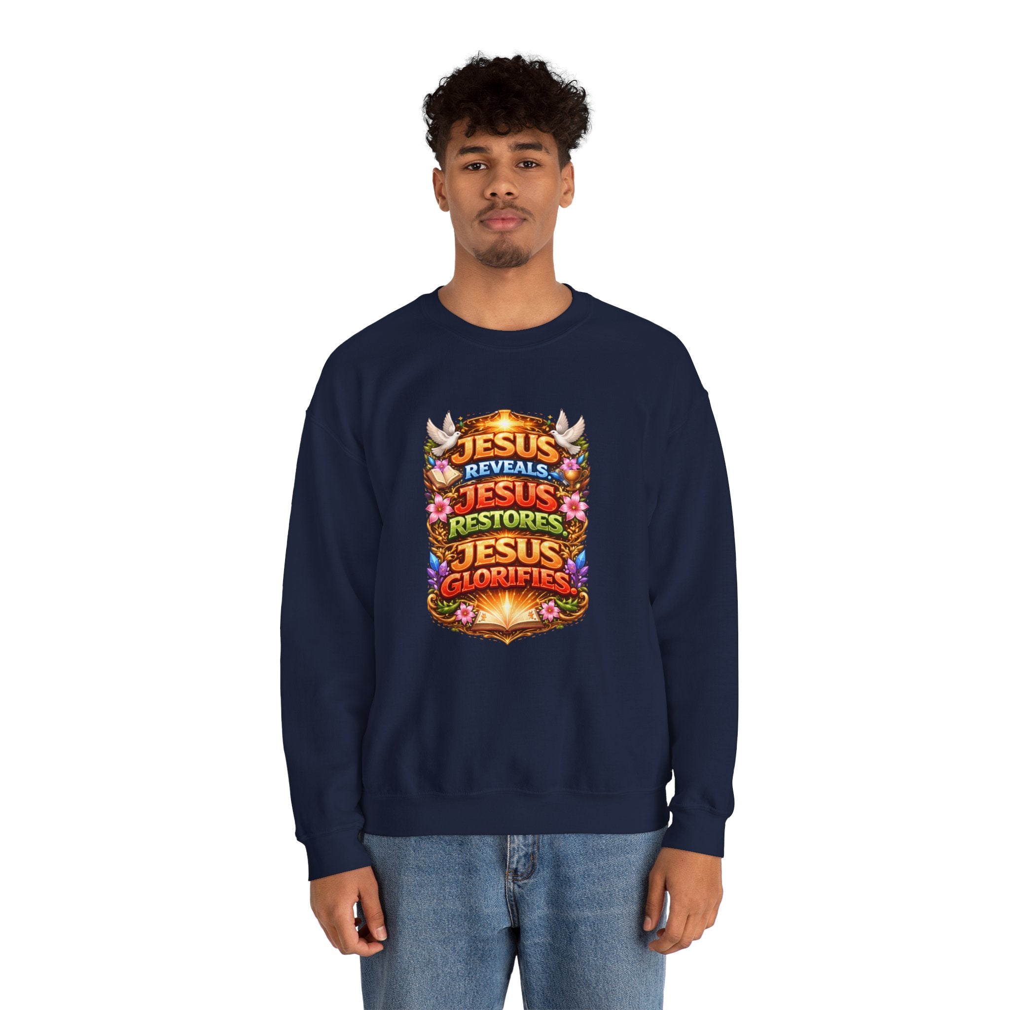 Jesus Reveals, Jesus Restores, Jesus Glorifies Unisex Sweatshirt