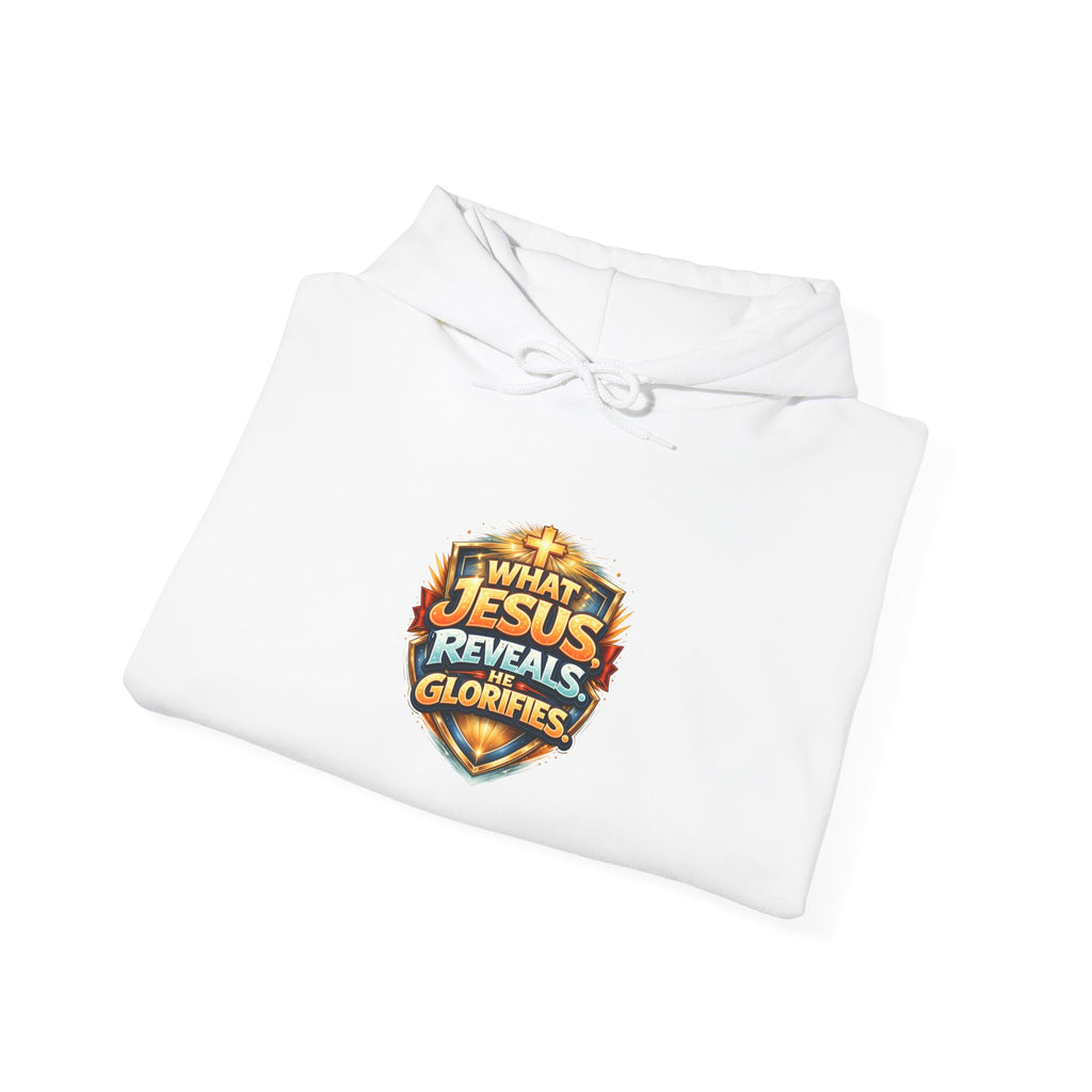 What Jesus Reveals, He Glorifies Unisex Hooded Sweatshirt