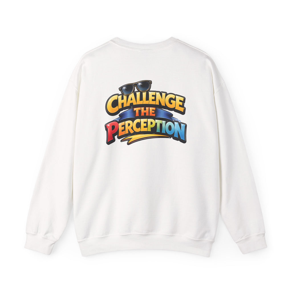 Challenge The Perception Unisex Sweatshirt