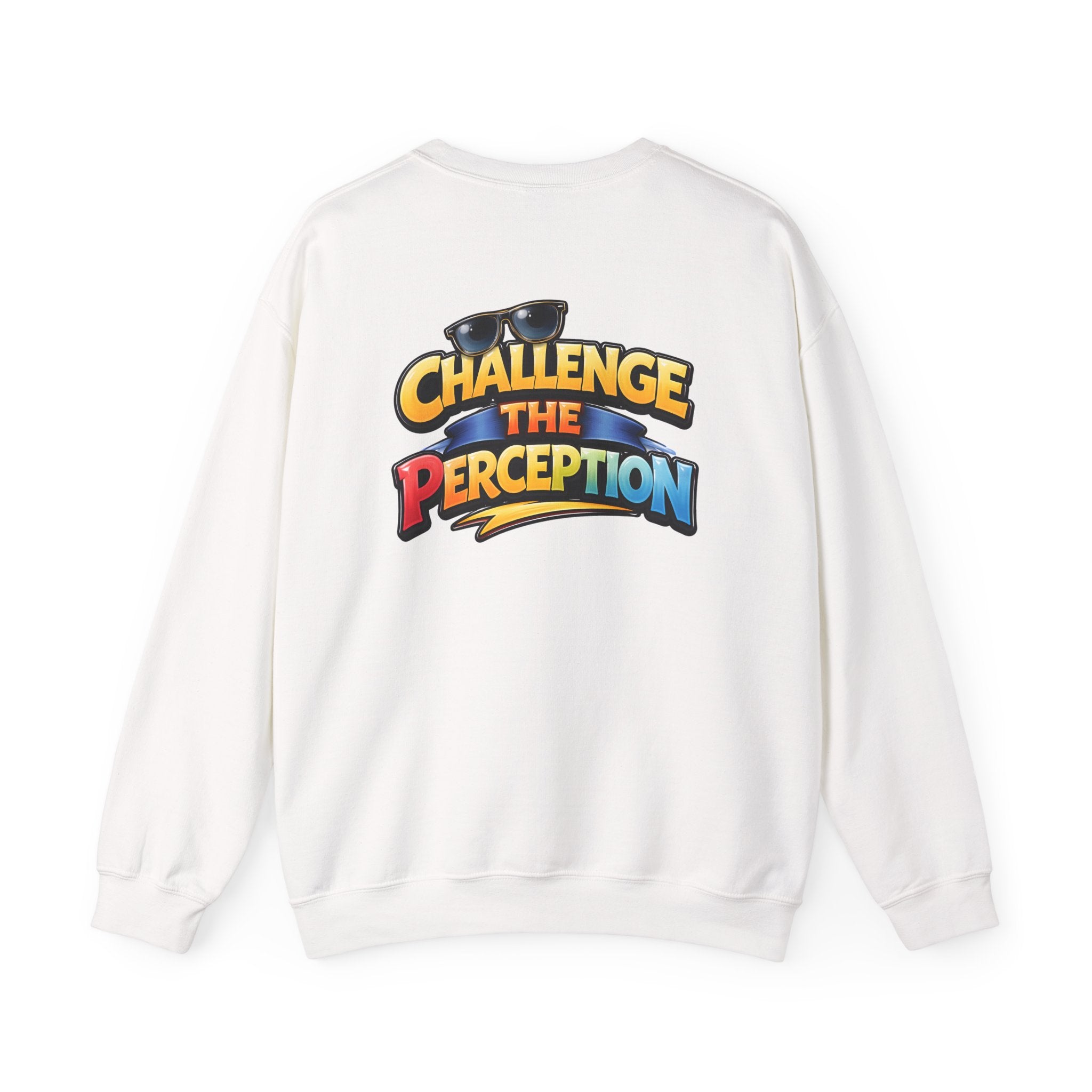 Challenge The Perception Unisex Sweatshirt