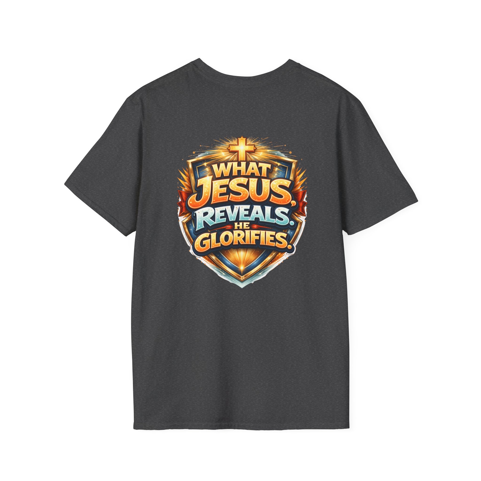 What Jesus Reveals, He Glorifies Unisex T-Shirt
