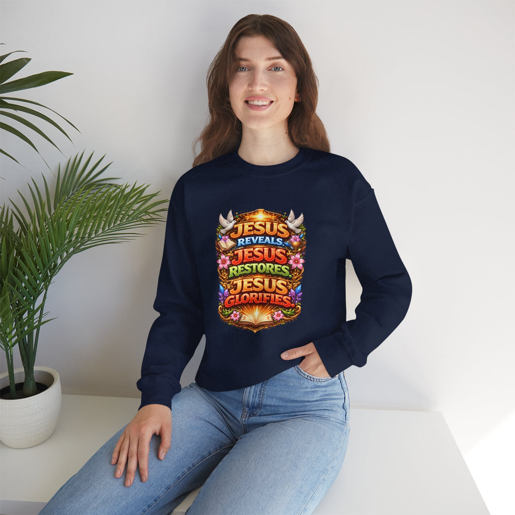 Jesus Reveals, Jesus Restores, Jesus Glorifies Unisex Sweatshirt