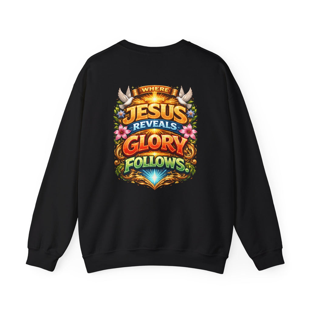 Where Jesus Reveals, Glory Follows Unisex Sweatshirt