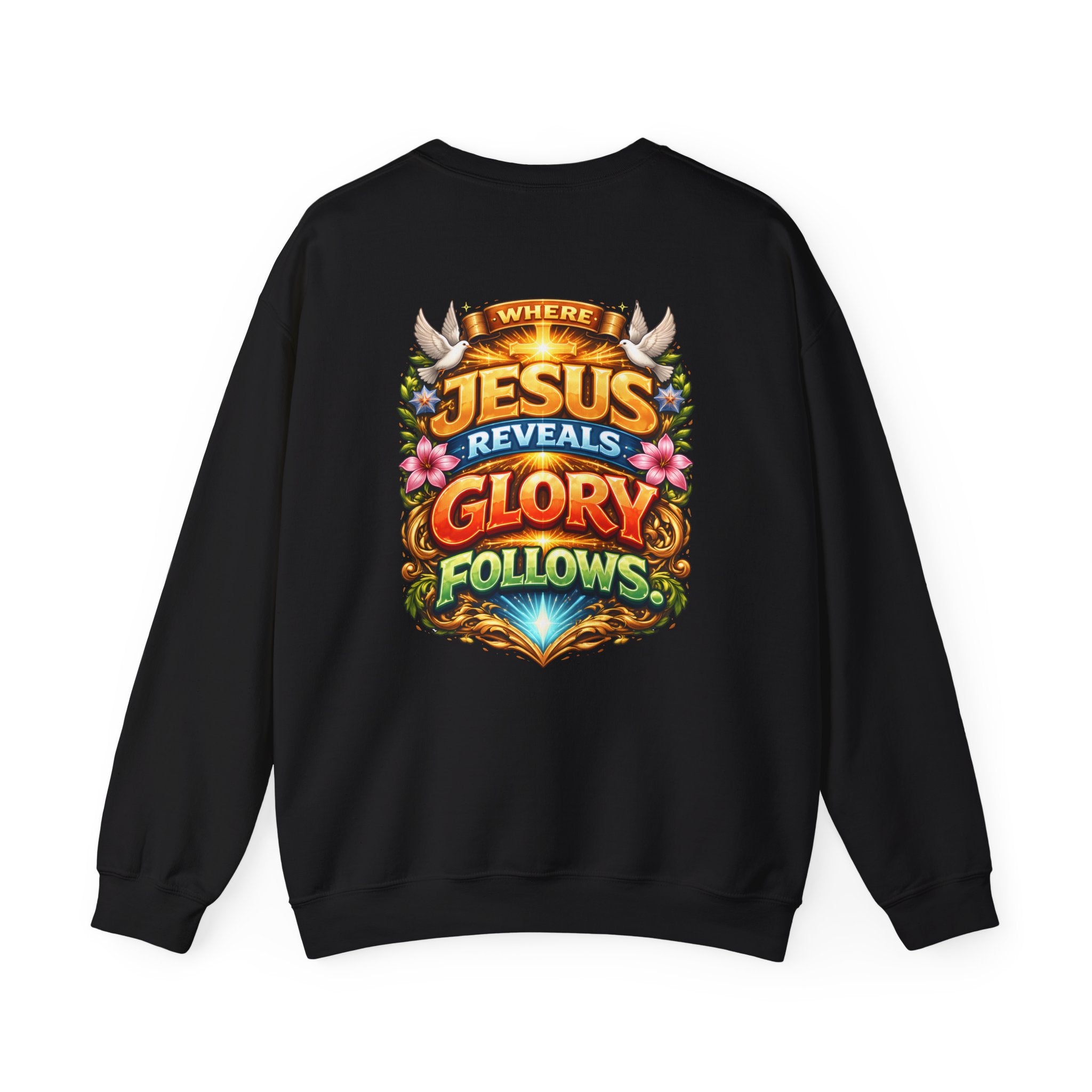 Where Jesus Reveals, Glory Follows Unisex Sweatshirt