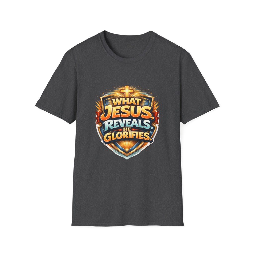 What Jesus Reveals, He Glorifies Unisex T-Shirt
