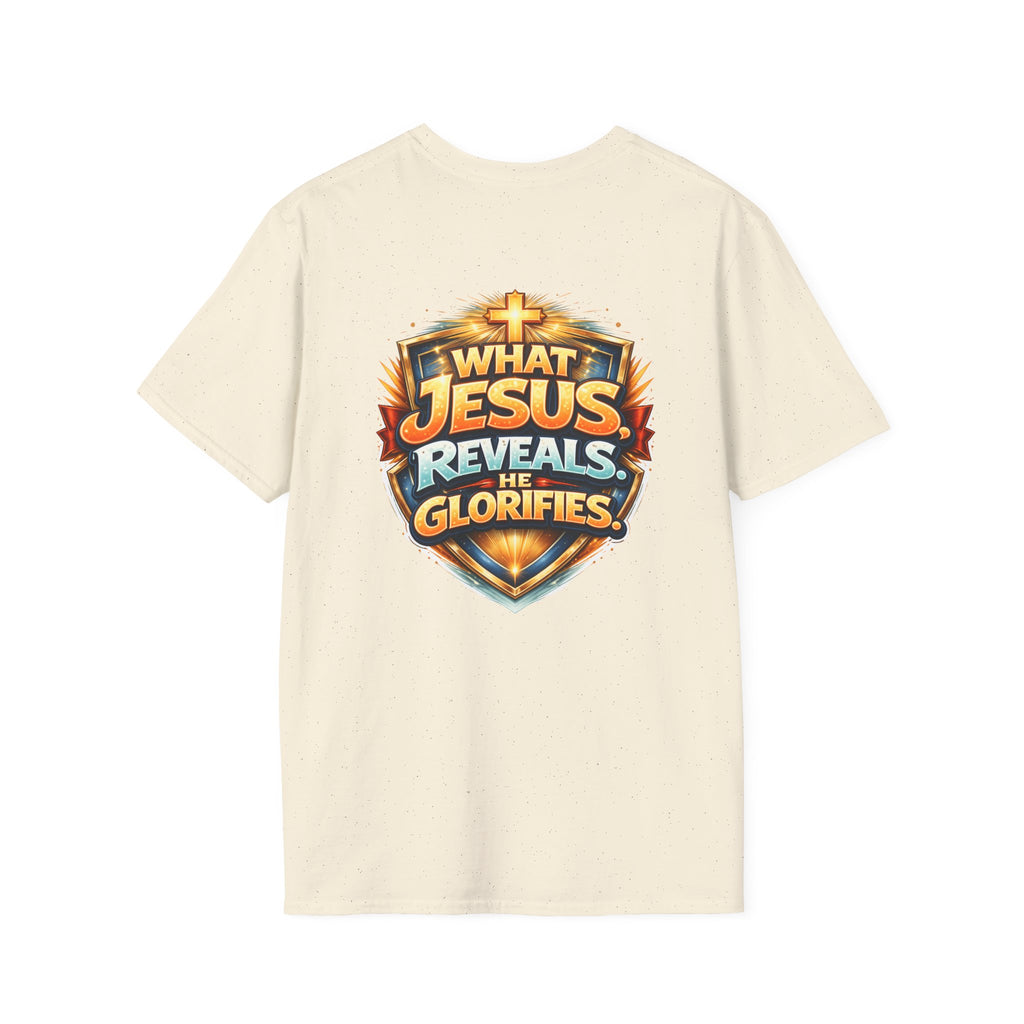 What Jesus Reveals, He Glorifies Unisex T-Shirt