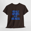 Visually Impaired Not Visionless Unisex Tee