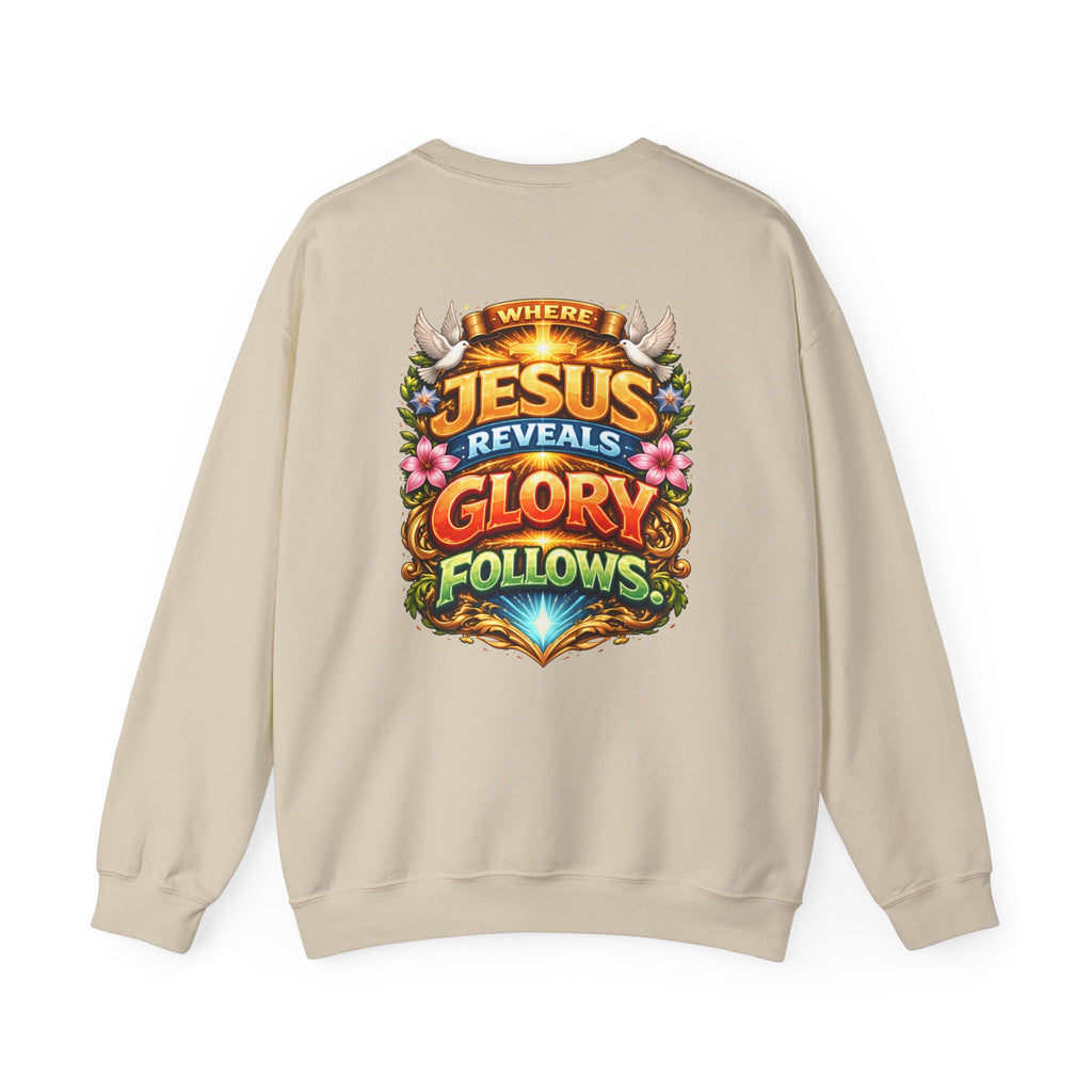 Where Jesus Reveals, Glory Follows Unisex Sweatshirt