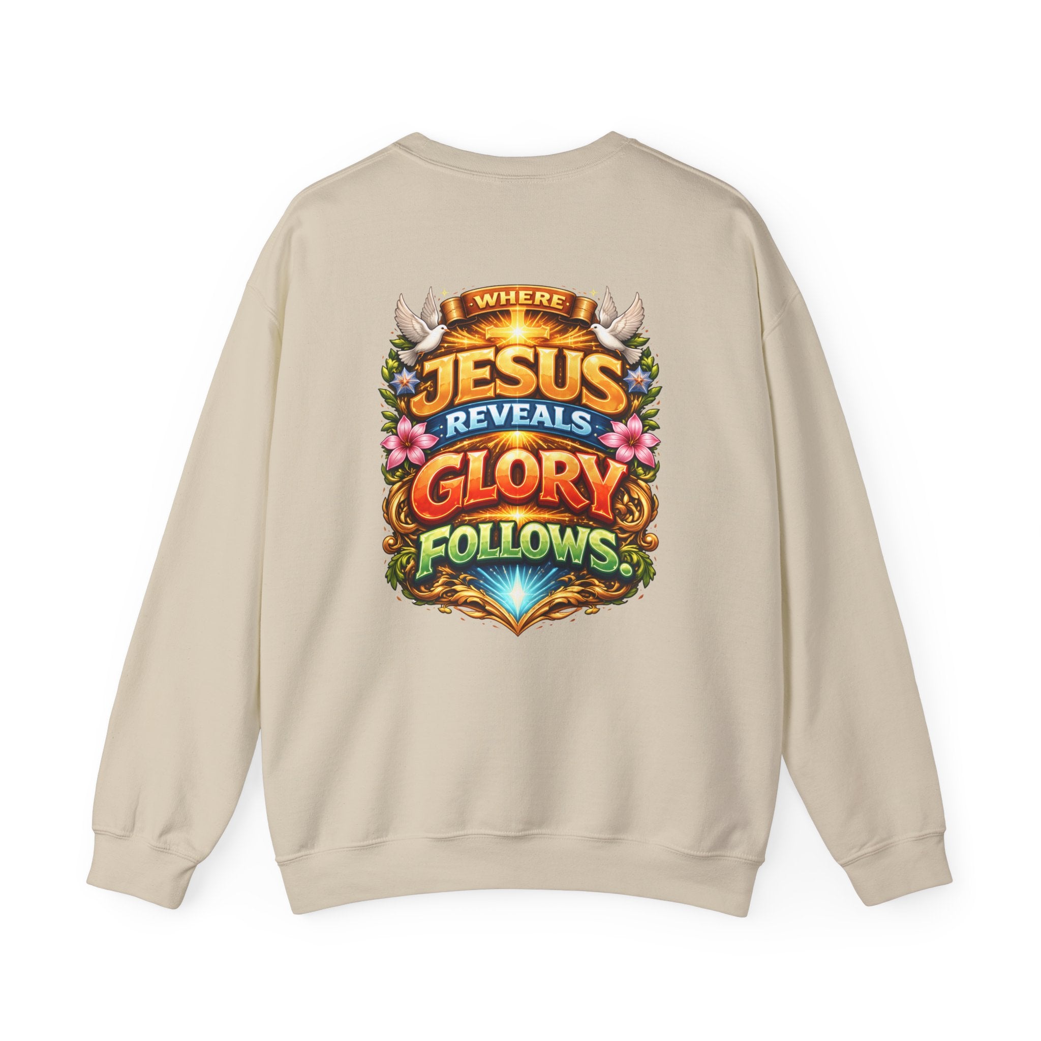 Where Jesus Reveals, Glory Follows Unisex Sweatshirt