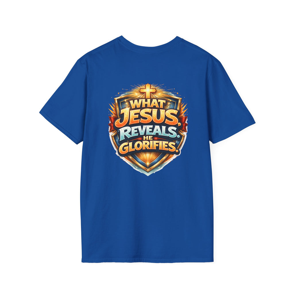 What Jesus Reveals, He Glorifies Unisex T-Shirt