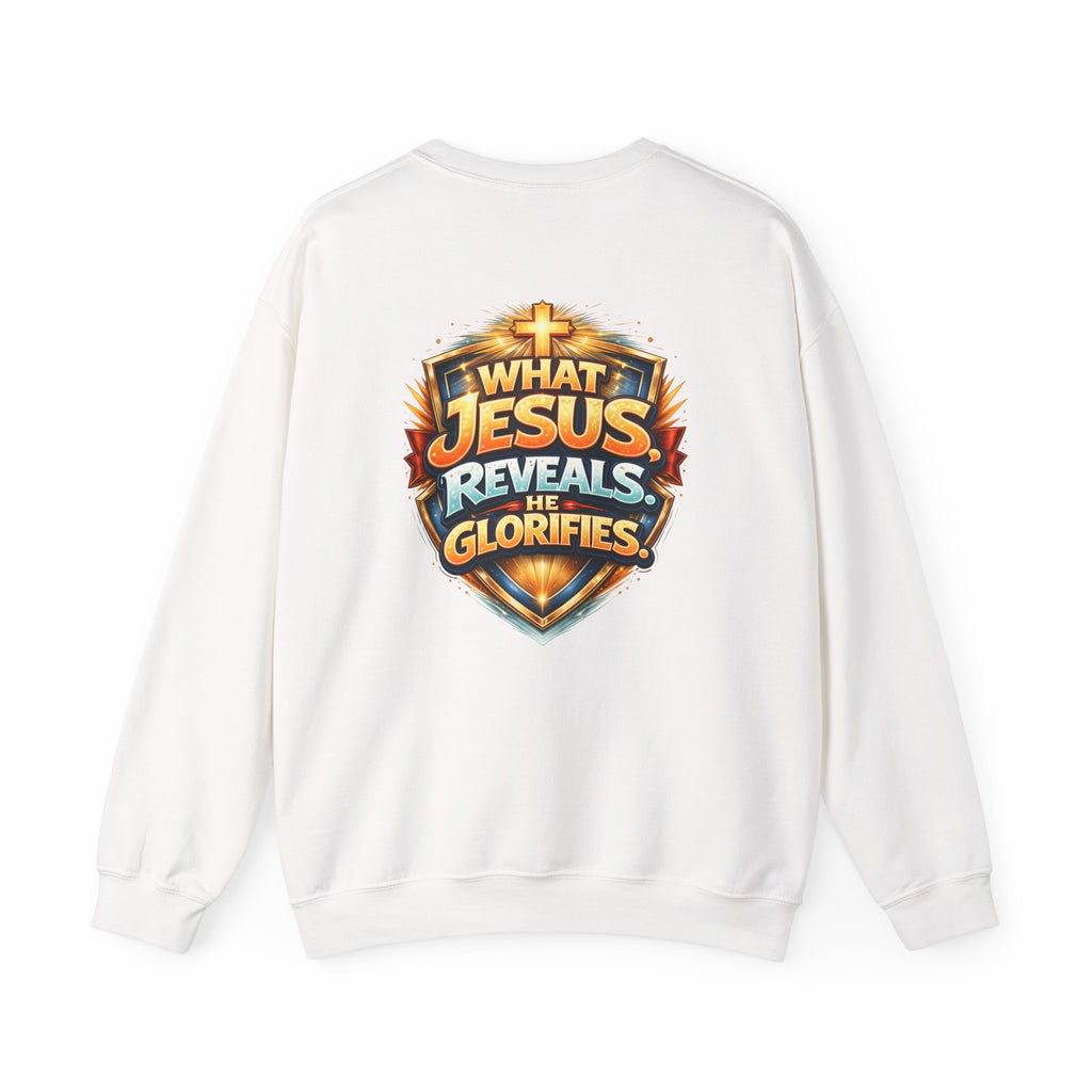 What Jesus Reveals, He Glorifies Unisex Sweatshirt