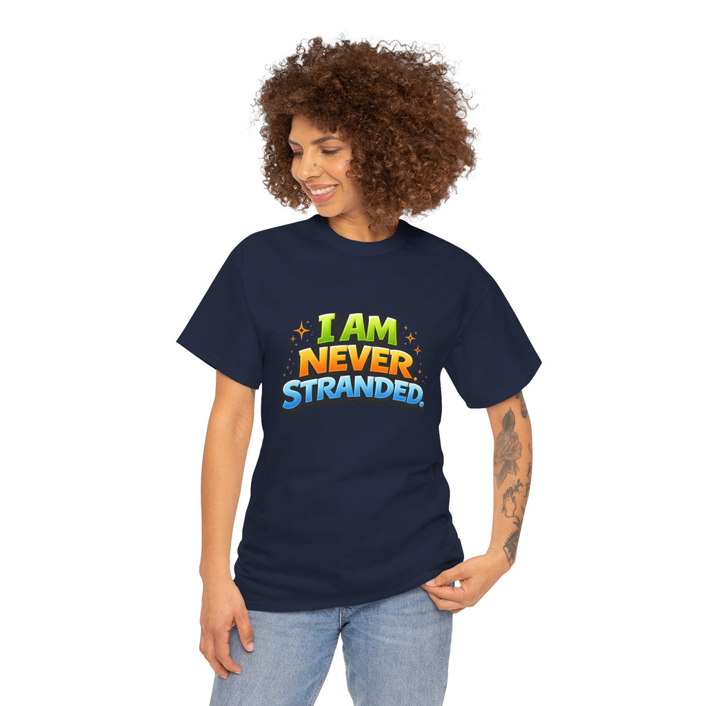 I Am Never Stranded Unisex Tee