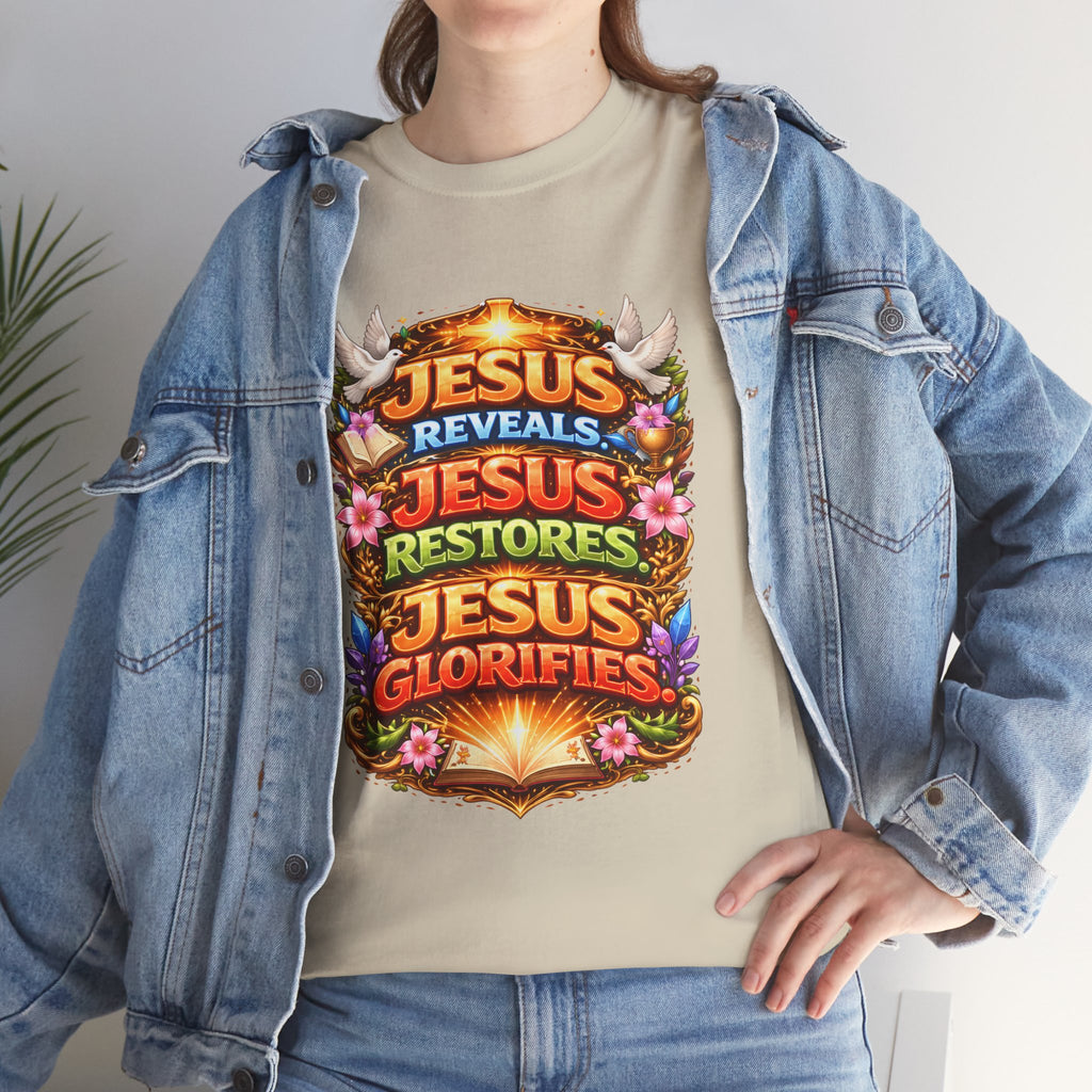 Jesus Reveals, Jesus Restores, Jesus Glorifies Unisex Tee