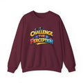 Challenge The Perception Unisex Sweatshirt