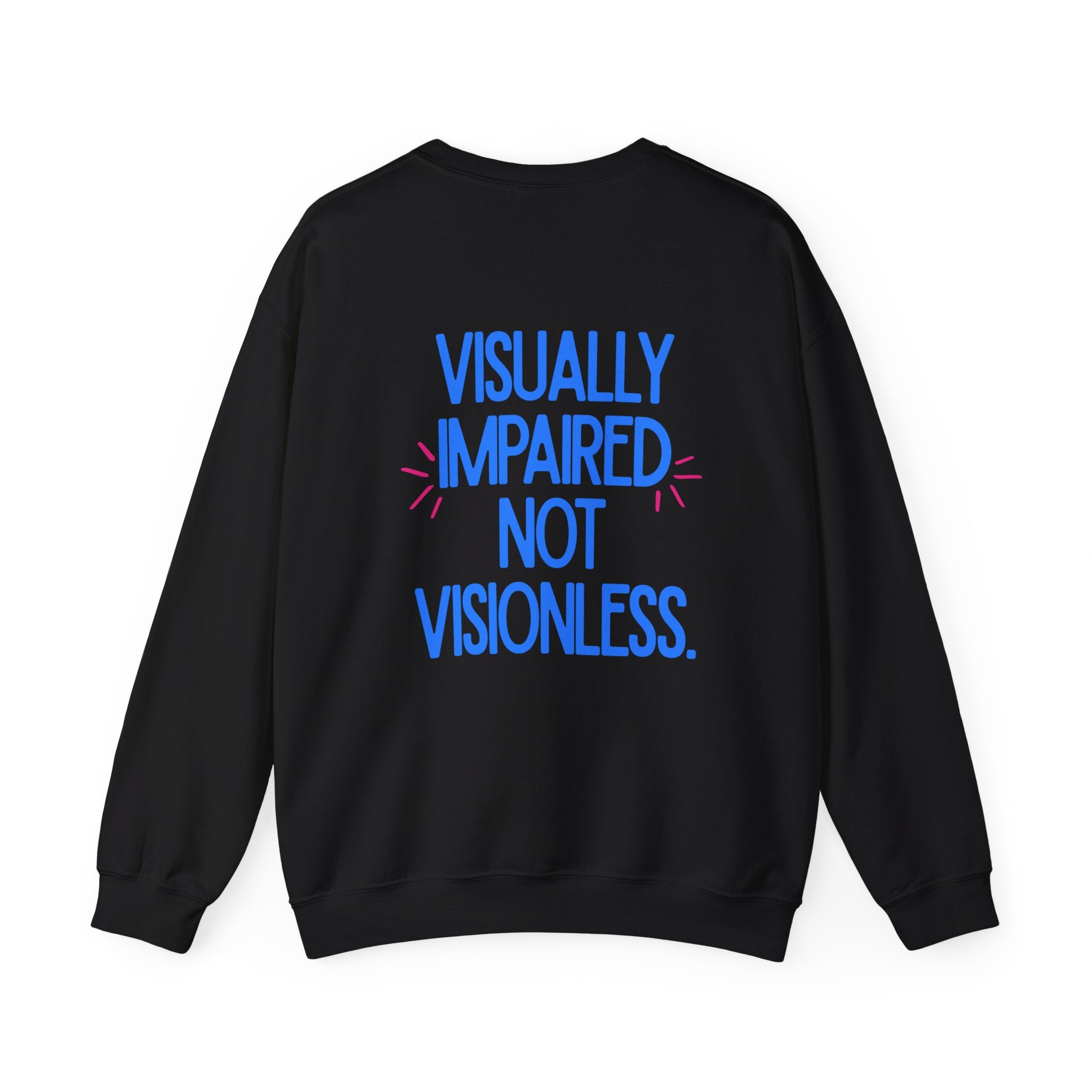 Visually Impaired Not Visionless Unisex Sweatshirt