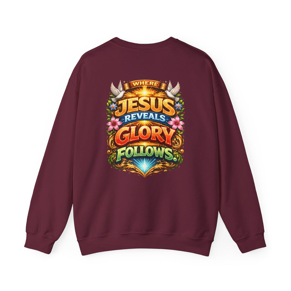Where Jesus Reveals, Glory Follows Unisex Sweatshirt