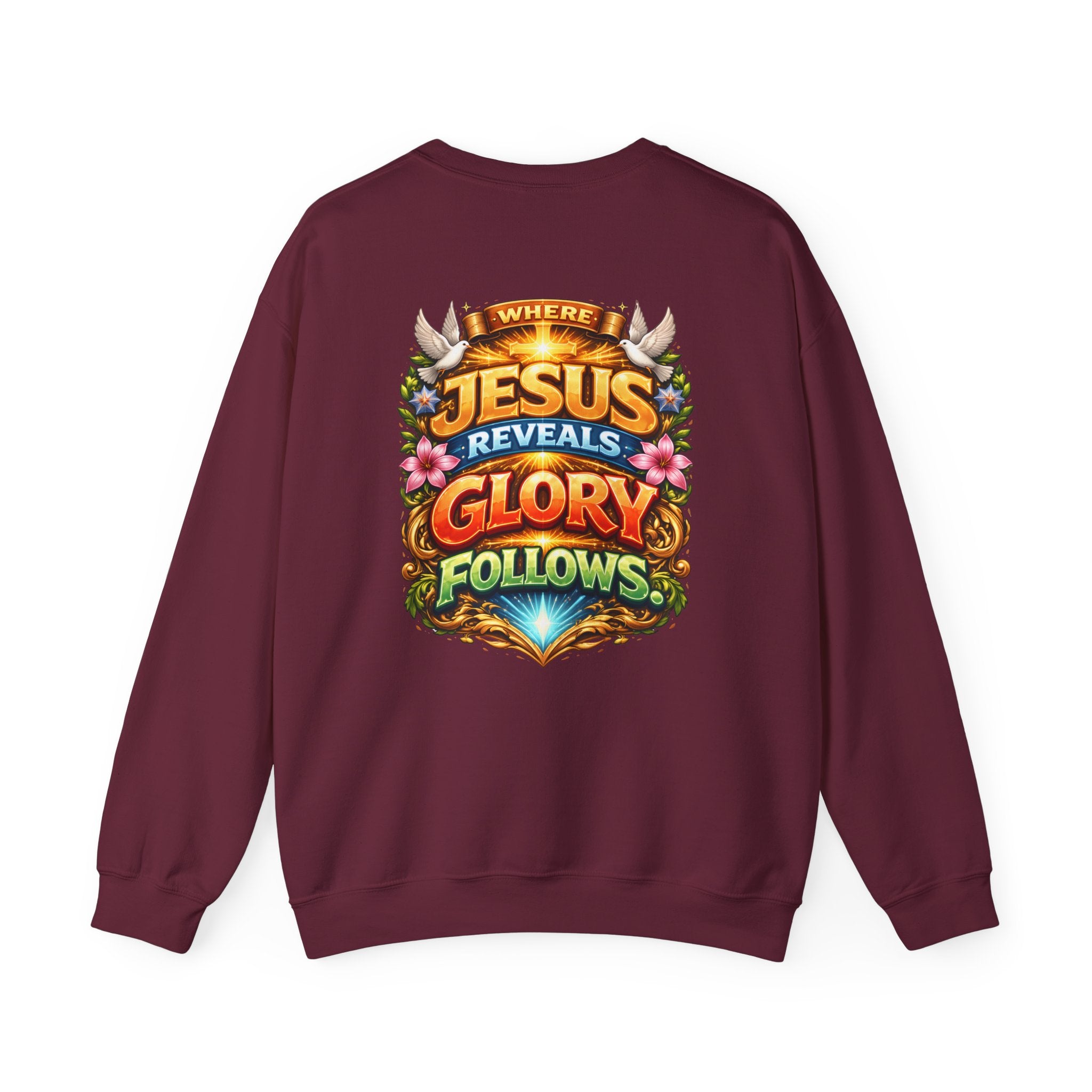 Where Jesus Reveals, Glory Follows Unisex Sweatshirt