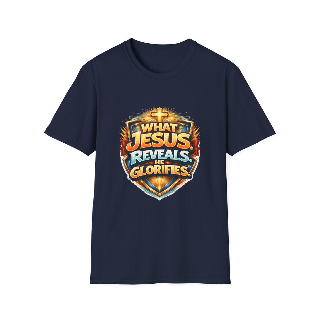What Jesus Reveals, He Glorifies Unisex T-Shirt
