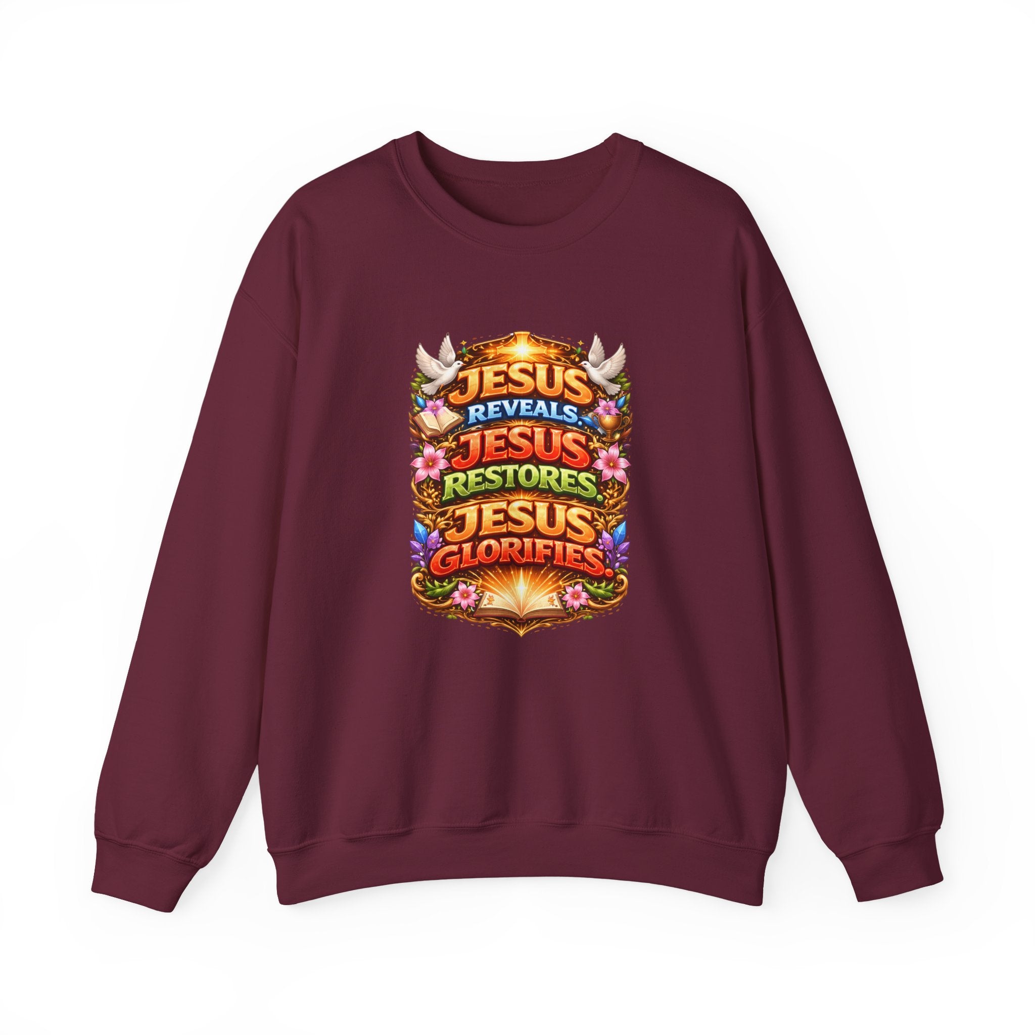 Jesus Reveals, Jesus Restores, Jesus Glorifies Unisex Sweatshirt
