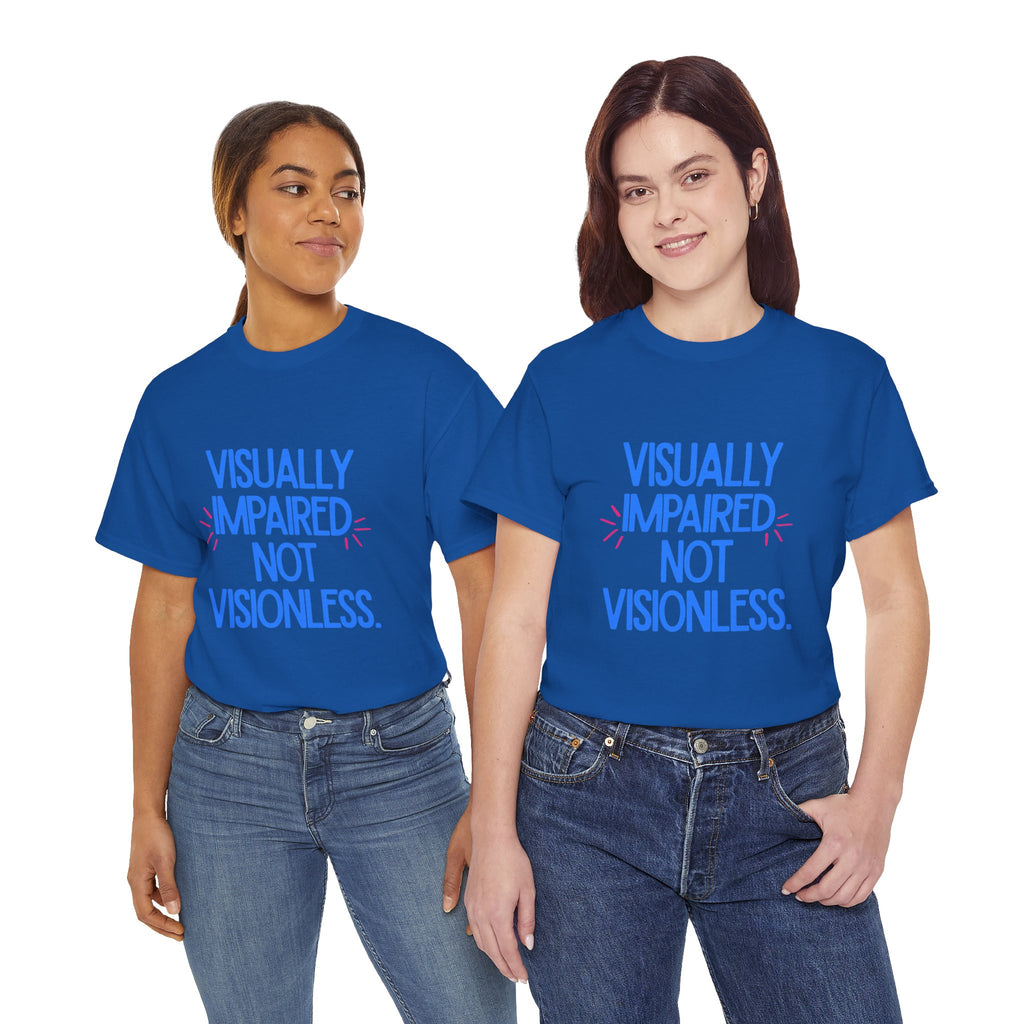 Visually Impaired Not Visionless Unisex Tee