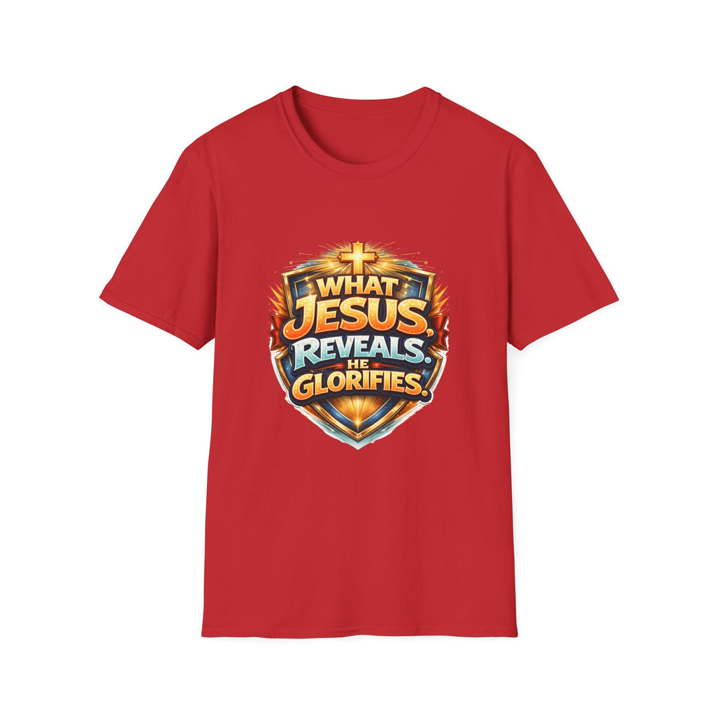 What Jesus Reveals, He Glorifies Unisex T-Shirt