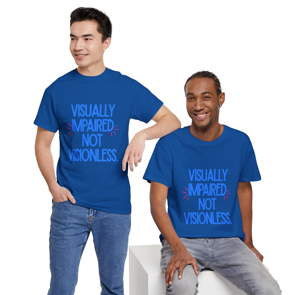 Visually Impaired Not Visionless Unisex Tee