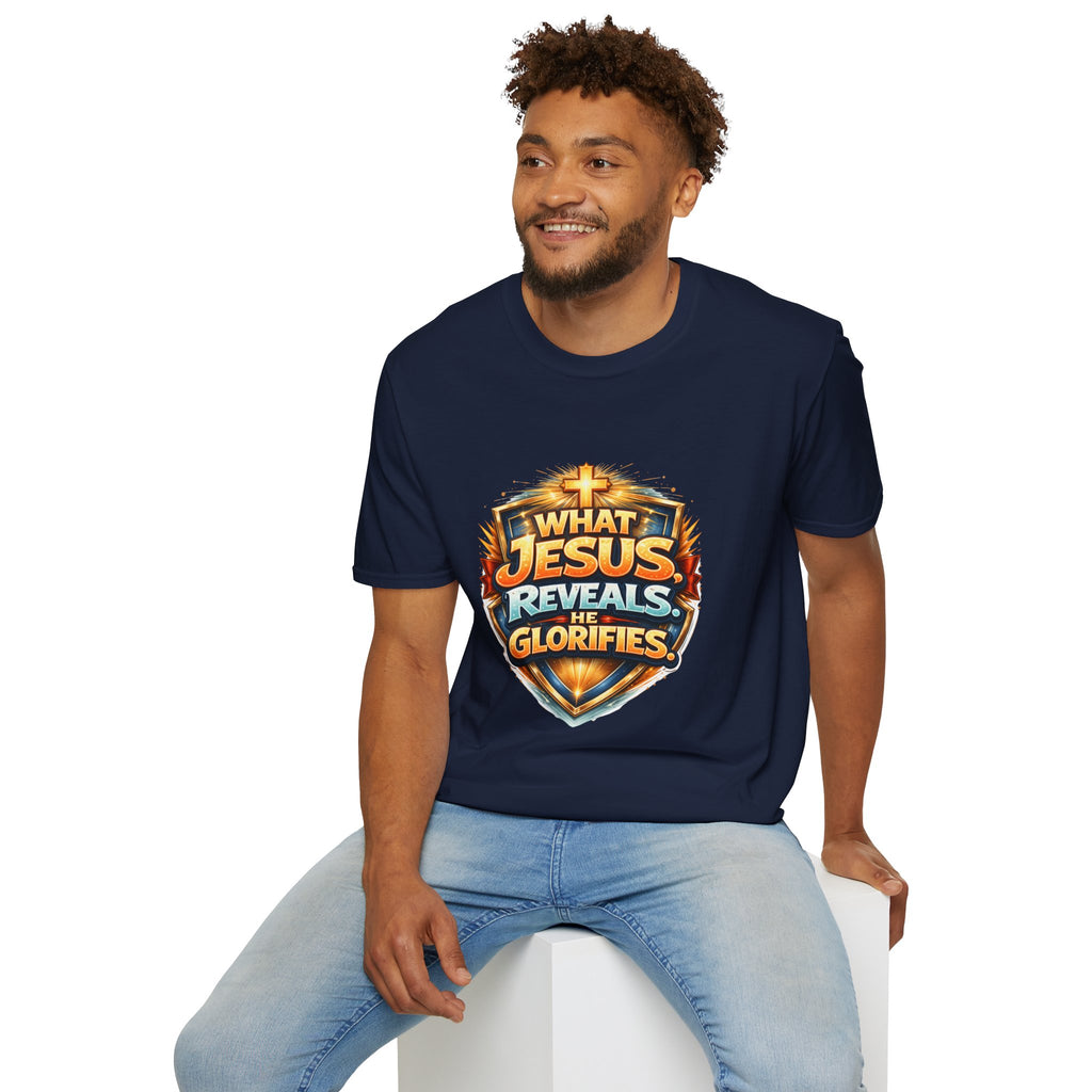 What Jesus Reveals, He Glorifies Unisex T-Shirt