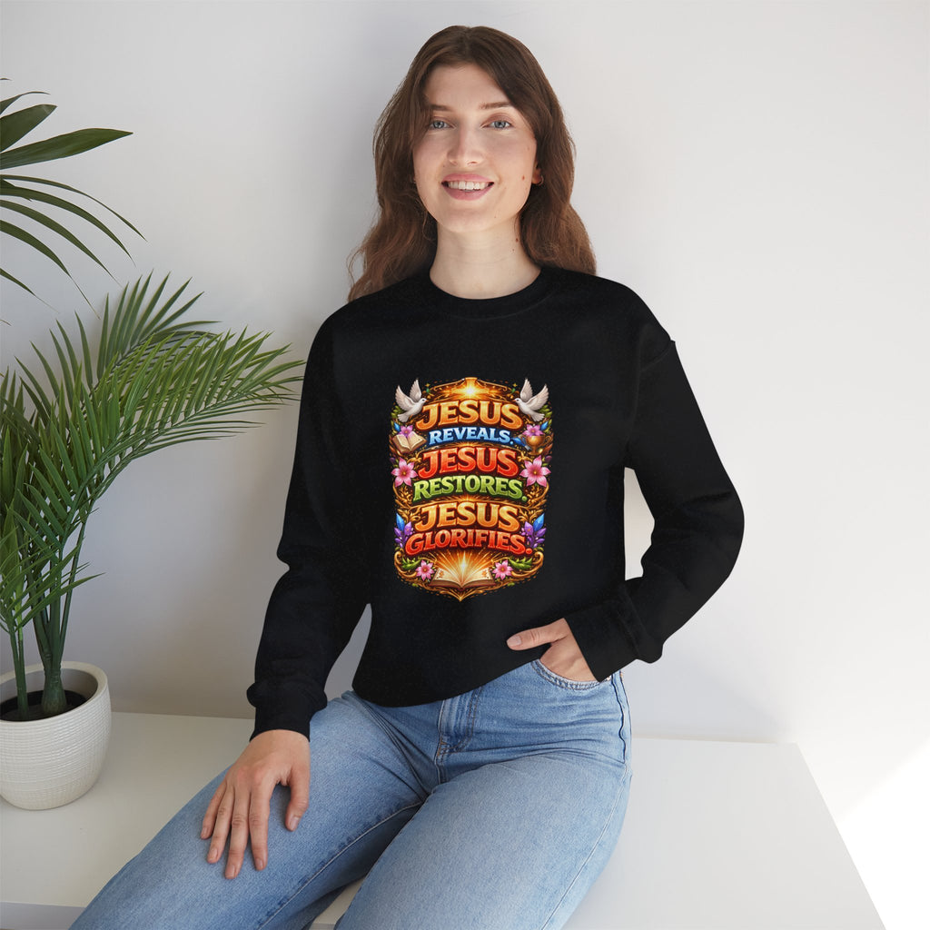 Jesus Reveals, Jesus Restores, Jesus Glorifies Unisex Sweatshirt