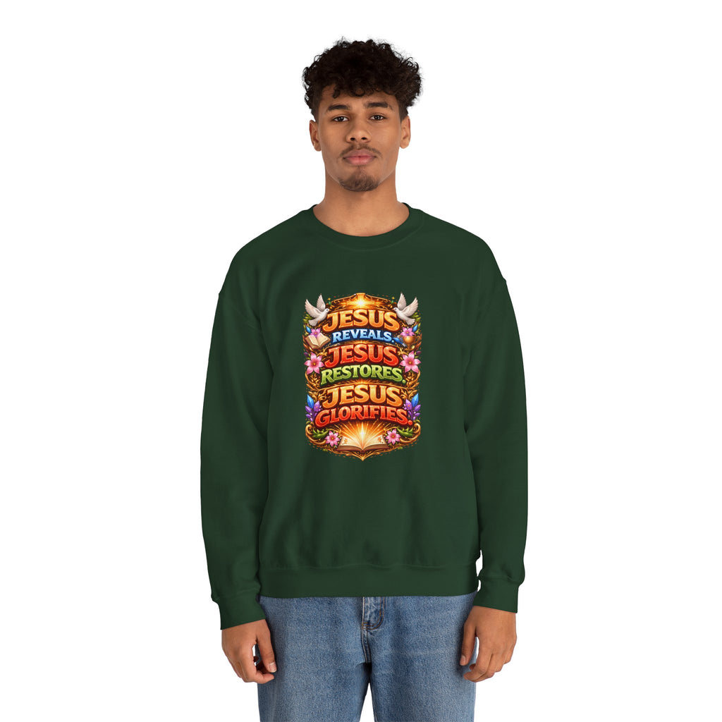 Jesus Reveals, Jesus Restores, Jesus Glorifies Unisex Sweatshirt
