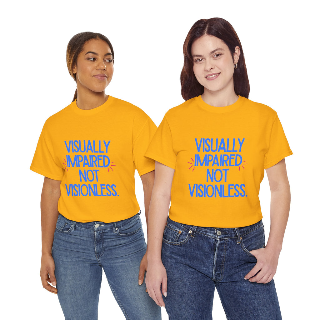 Visually Impaired Not Visionless Unisex Tee