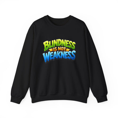 Blindness Is Not Weakness Unisex Sweatshirt