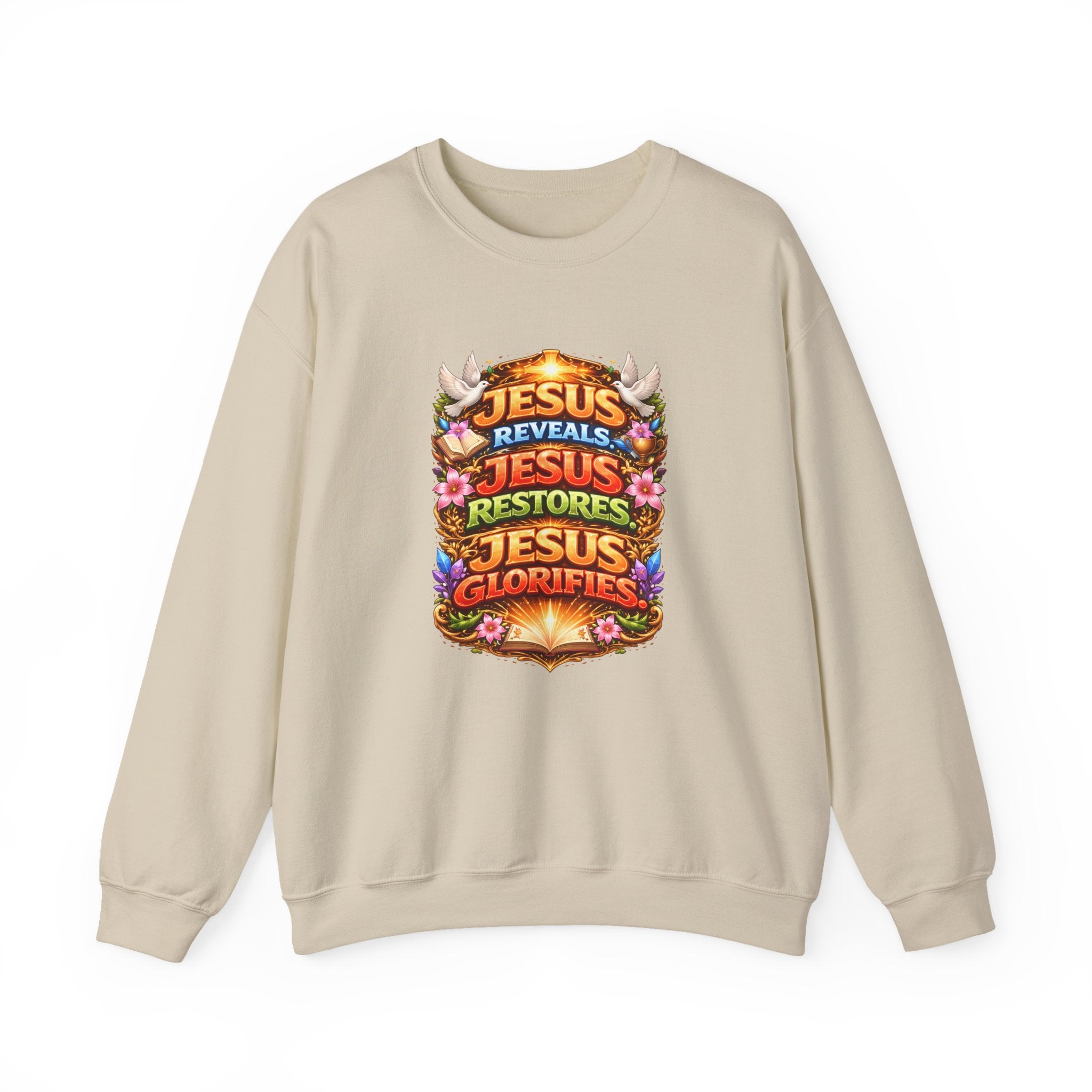 Jesus Reveals, Jesus Restores, Jesus Glorifies Unisex Sweatshirt