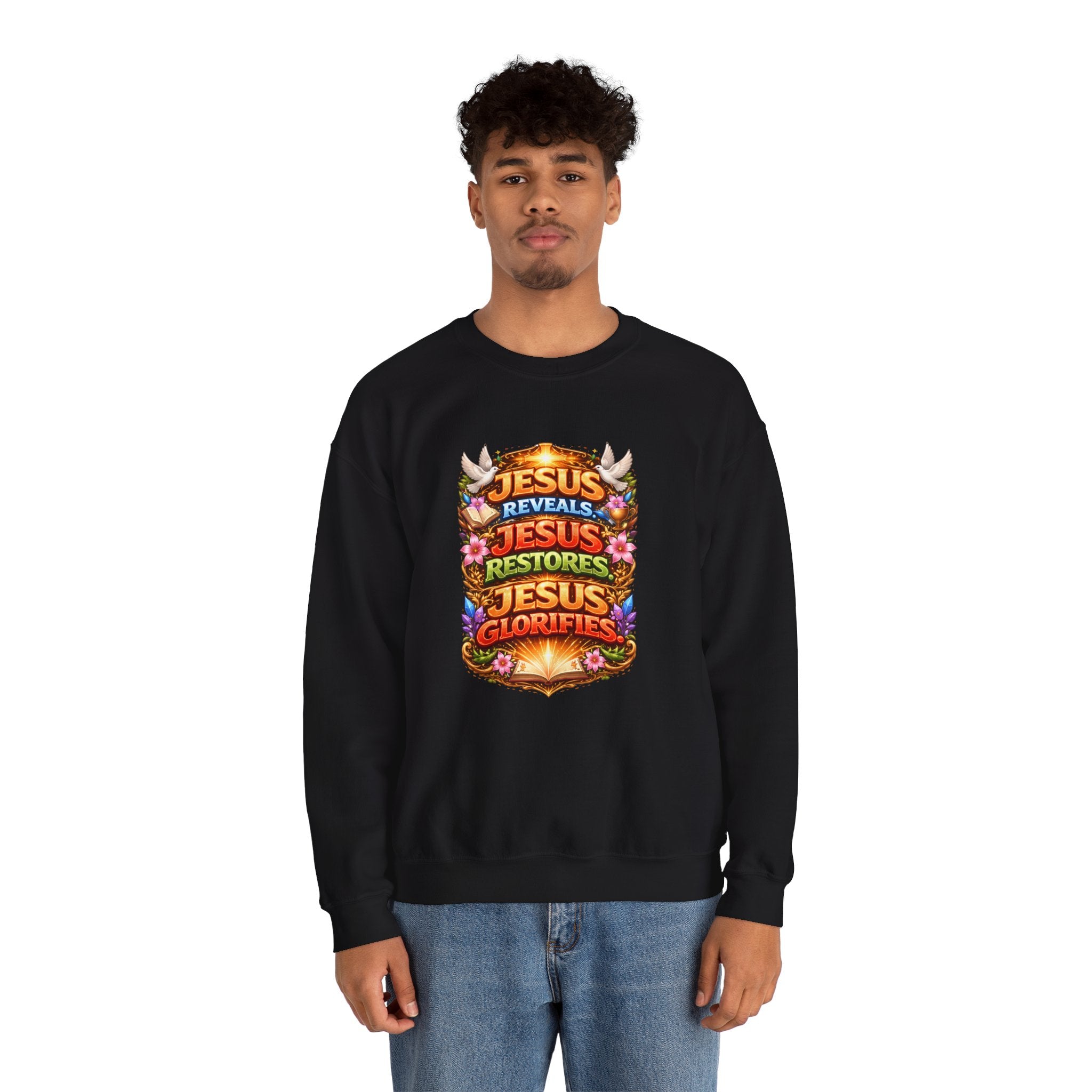 Jesus Reveals, Jesus Restores, Jesus Glorifies Unisex Sweatshirt