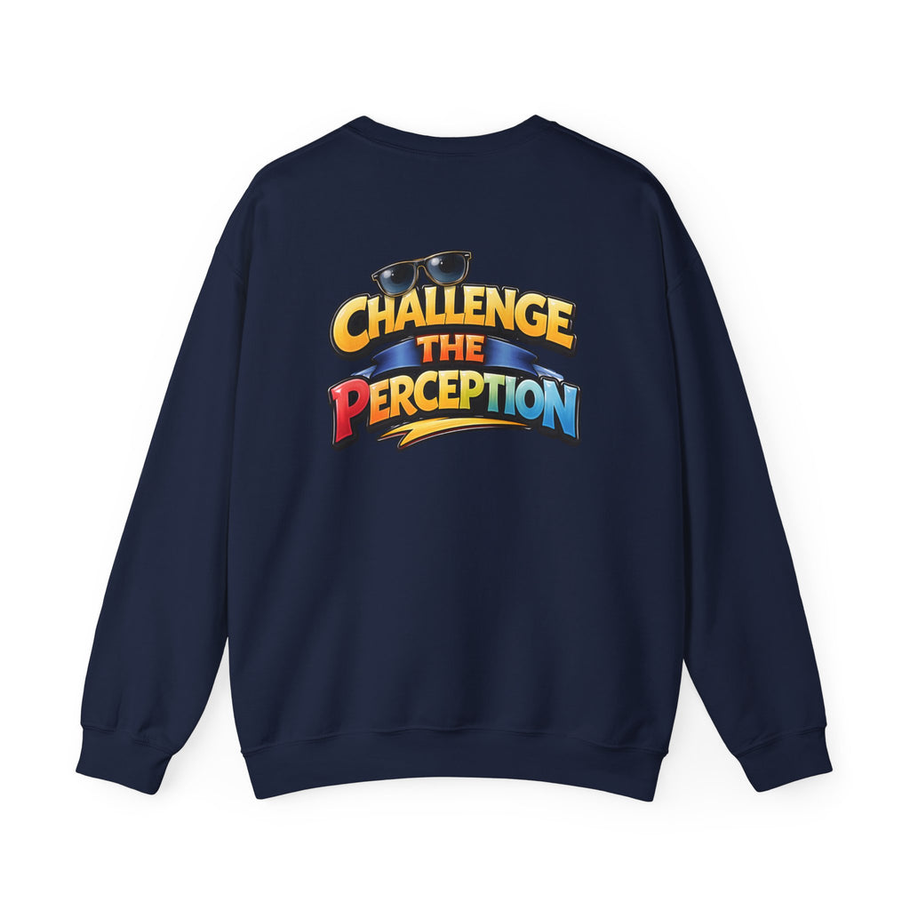 Challenge The Perception Unisex Sweatshirt